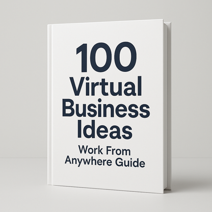 100 Virtual Business Ideas – Work From Anywhere Guide